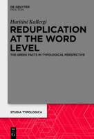 Reduplication at the Word Level: The Greek Facts in Typological Perspective 3110369583 Book Cover