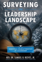 SURVEYING THE LEADERSHIP LANDSCAPE: Essential Characteristics Of Leadership B0DTTB5Y5X Book Cover