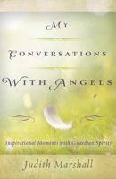 My Conversations with Angels: Inspirational Moments with Guardian Spirits 0738732869 Book Cover