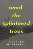 Amid the Splintered trees 1999265033 Book Cover