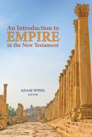 An Introduction to Empire in the New Testament (Resources for Biblical Study Book 84) 1628371331 Book Cover