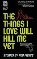 The Things I Love Will Kill Me Yet 194823520X Book Cover