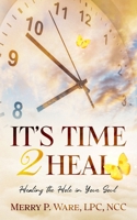 It's Time 2 Heal: Healing the Hole in Your Soul 1950861643 Book Cover