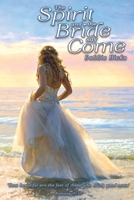 The Spirit and the Bride say Come! 194350024X Book Cover