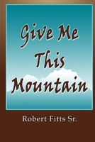 Give Me This Mountain 1500314404 Book Cover