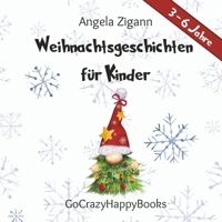 Weihnachtsgeschichten für Kinder: Ein Weihnachtsbuch für Kinder (3-6 Jahre) um die Zeit bis zum großen Tag zu versüßen, als kleines Geschenk im Advent (German Edition) 3949996125 Book Cover