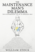 The Maintenance Man's Dilemma: The Extraordinary Life of an Ordinary Man B0DVS29CRP Book Cover