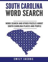 South Carolina Word Search: Word Search and Other Puzzles about South Carolina Places and People 153728732X Book Cover