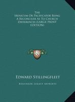 The Irenicum, or Pacificator 116292053X Book Cover