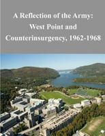 A Reflection of the Army: West Point and Counterinsurgency, 1962-1968 1500331074 Book Cover