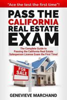 Pass the California Real Estate Exam: The Complete Guide to Passing the California Real Estate Salesperson License Exam the First Time! 1548311901 Book Cover