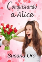 Conquistando a Alice: Novela romántica. Comedia romántica 1979706573 Book Cover
