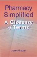 Pharmacy Simplified: A Glossary of Terms 0766828581 Book Cover