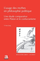 L’usage des mythes en philosophie politique: Une étude comparative entre Platon et le confucianisme (Rencontres Orient-Occident) (French Edition) 2806141028 Book Cover