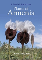 A Field Guide to the Plants of Armenia 1999734580 Book Cover