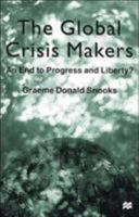 The Global Crisis Makers: An End to Progress and Liberty? 0312234201 Book Cover