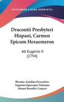 Dracontii Presbyteri Hispani, Carmen Epicum Hexaemeron: Ab Eugenio II (1794) 1104119285 Book Cover