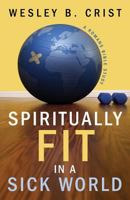 Spiritually Fit in a Sick World 1632690756 Book Cover