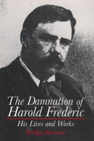 The Damnation of Harold Frederic: His Lives and Works 0815603908 Book Cover