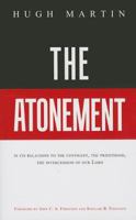 The atonement: In its relations to the covenant, the priesthood, the intercession of our Lord 1628451122 Book Cover