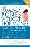 Beautiful Bones without Hormones: The All-New Natural Diet and Exercise Program to Reduce the Risk of Osteoporosis 1592401341 Book Cover