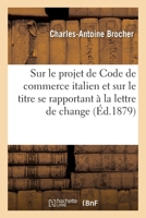 Notice sur le projet de Code de commerce italien 2019638517 Book Cover