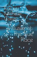 Illusionist: The Blue Place 1091827389 Book Cover