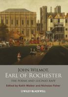 John Wilmot, Earl of Rochester: The Poems and Lucina's Rape 1118438795 Book Cover