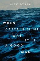 When Captain Flint Was Still A Good Man 1594488096 Book Cover