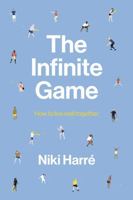 The Infinite Game: How to Live Well Together 1869408780 Book Cover