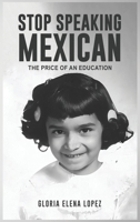 Stop Speaking Mexican 1963974360 Book Cover