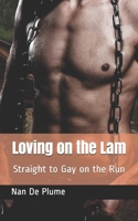 Loving on the Lam: Straight to Gay on the Run B09BLY7D8H Book Cover
