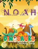 Noah Dinosaures Coloring Book: Personalized name Noah: Great Gift for kids. 34 unique Dinosaur pictures! Pages are one-sided so markers won't bleed through onto another picture. Empty Pages can be use B08NF1RF2H Book Cover