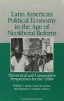 Latin American Political Economy in the Age of Neoliberal Reform: Theoretical and Comparative Perspectives for the 1990s 1560007311 Book Cover