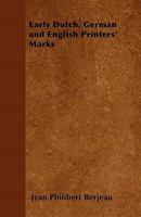Early Dutch, German And English Printers' Marks 1163255874 Book Cover
