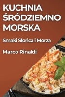 Kuchnia Sródziemnomorska: Smaki Slonca i Morza (Polish Edition) 1835797326 Book Cover
