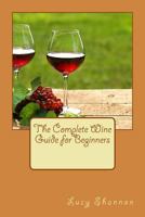 The Complete Wine Guide for Beginners 1535261978 Book Cover