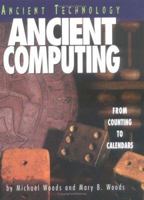Ancient Computing: From Counting to Calendars (Ancient Technology) 0822529971 Book Cover