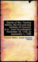 Diaries of REV. Timothy Walker: The First and Only Minister of Concord, N.H., from His Ordination November 18, 1730, to September 1, 1782 333738594X Book Cover