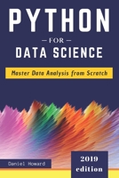 Python for Data Science: Master Data Analysis from Scratch, with Business Analytics Tools and Step-by-Step Exercises for Beginners. The Future of Machine Learning and Applied Artificial Intelligence 1710909013 Book Cover