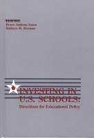 Investing in U.S. Schools: Directions for Educational Policy (Social and Policy Issues in Education) 0893919500 Book Cover