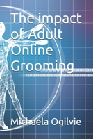 The impact of Adult Online Grooming B0GX5G1973 Book Cover