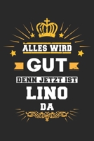 Alles wird gut denn jetzt ist Lino da: Notizbuch gepunktet DIN A5 - 120 Seiten f�r Notizen, Zeichnungen, Formeln Organizer Schreibheft Planer Tagebuch 1695562925 Book Cover