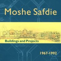 Moshe Safdie: Buildings and Projects, 1967-1992 0773515100 Book Cover