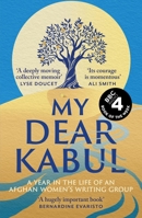 My Dear Kabul: The Incredible and Courageous Diary of an Afghan Women's Writing Group During the Fall of Kabul 1399727990 Book Cover