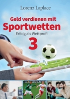 Geld verdienen mit Sportwetten 3: Erfolg als Wettprofi 3754325191 Book Cover