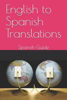 English to Spanish Translations: Spanish Guide 1071136720 Book Cover