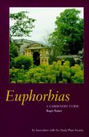 Euphorbias: A Gardeners' Guide 0881923303 Book Cover
