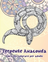 Serpente Anaconda - Libro da colorare per adulti (Italian Edition) B087SFMGNH Book Cover