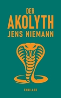 Der Akolyth: Thriller (German Edition) B0GWX4CJ83 Book Cover